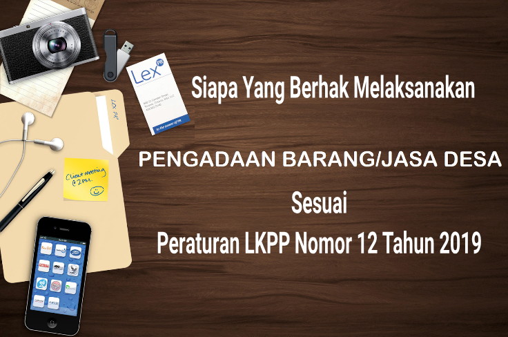 Siapa yang Melaksanakan Pengadaan Barang/Jasa di Desa, Sesuai Per LKPP 12 Tahun 2019?