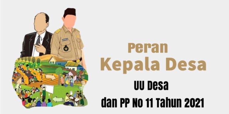UU Desa dan PP No 11 Tahun 2021, Peran Kepala Desa dan Bumdes Dioptimalkan